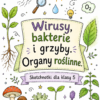 Sketchnotki Biologia klasa 5 – Wirusy, bakterie i grzyby. Organy roślinne