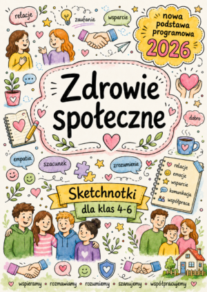 Sketchnotki Edukacja zdrowotna klasy 4-6 – Zdrowie społeczne (nowa PP)
